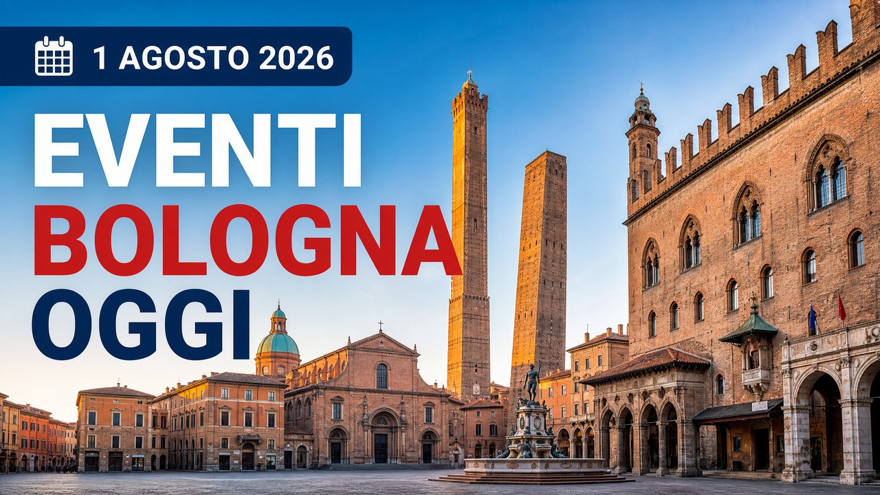Eventi a Bologna oggi, 1 agosto 2026: cosa fare in città