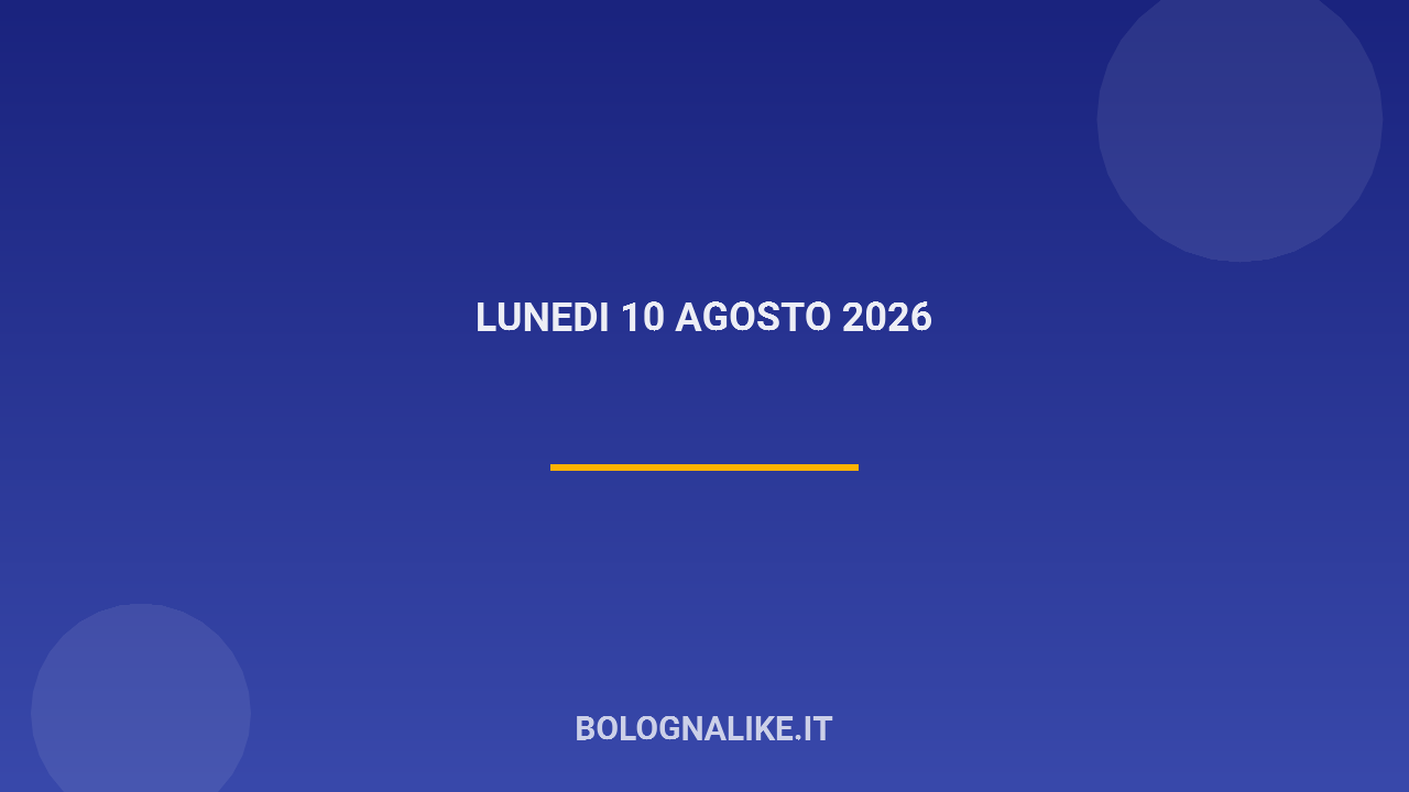 Eventi a Bologna oggi, 10 agosto 2026: cosa fare in città