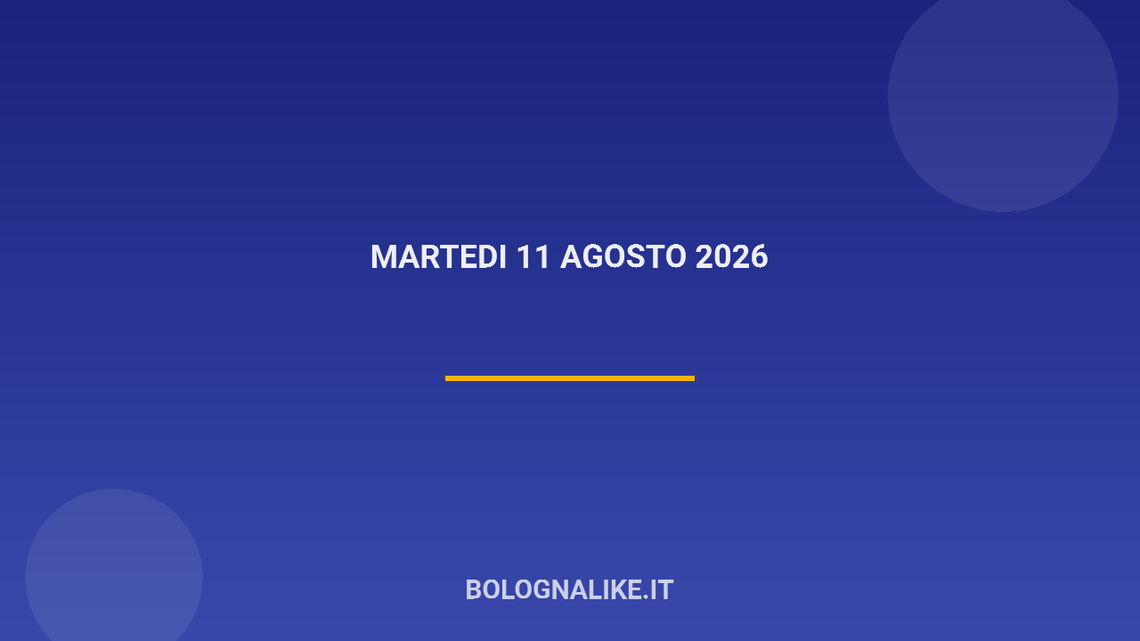 Eventi a Bologna oggi, 11 agosto 2026: cosa fare in città