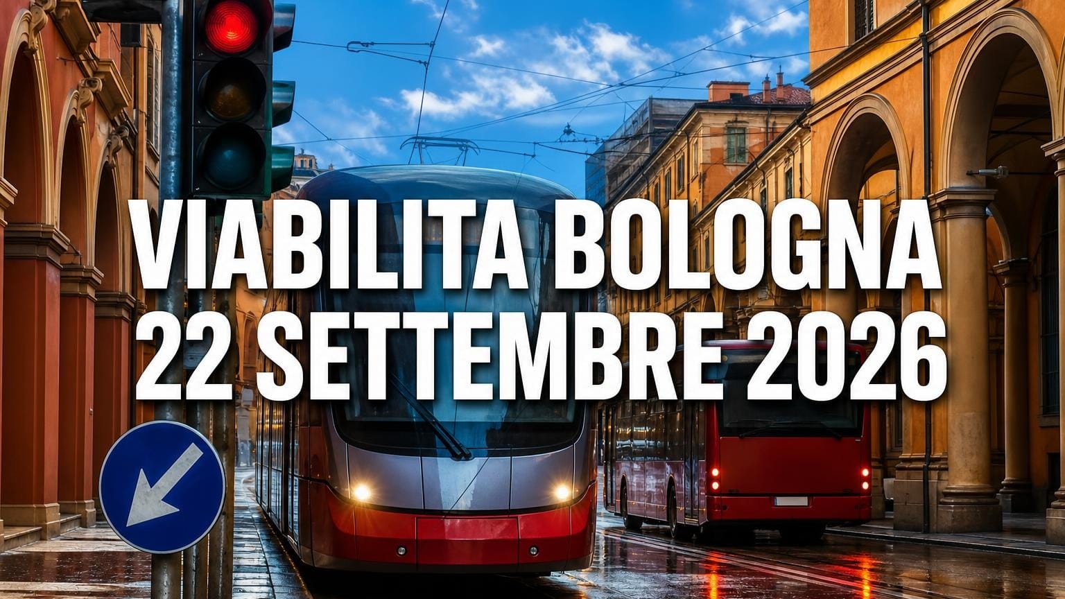 Viabilità e trasporti a Bologna oggi, martedì 22 settembre 2026: chiusure e aggiornamenti